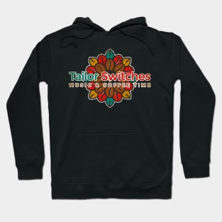 Tailor Switches Music & Cofee Time Hoodie